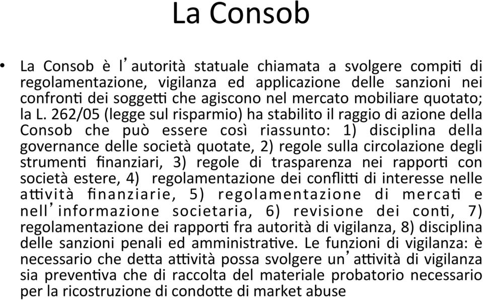 degli strumenh finanziari, 3) regole di trasparenza nei rapporh con società estere, 4) regolamentazione dei conflie di interesse nelle aevità finanziarie, 5) regolamentazione di mercah e nell