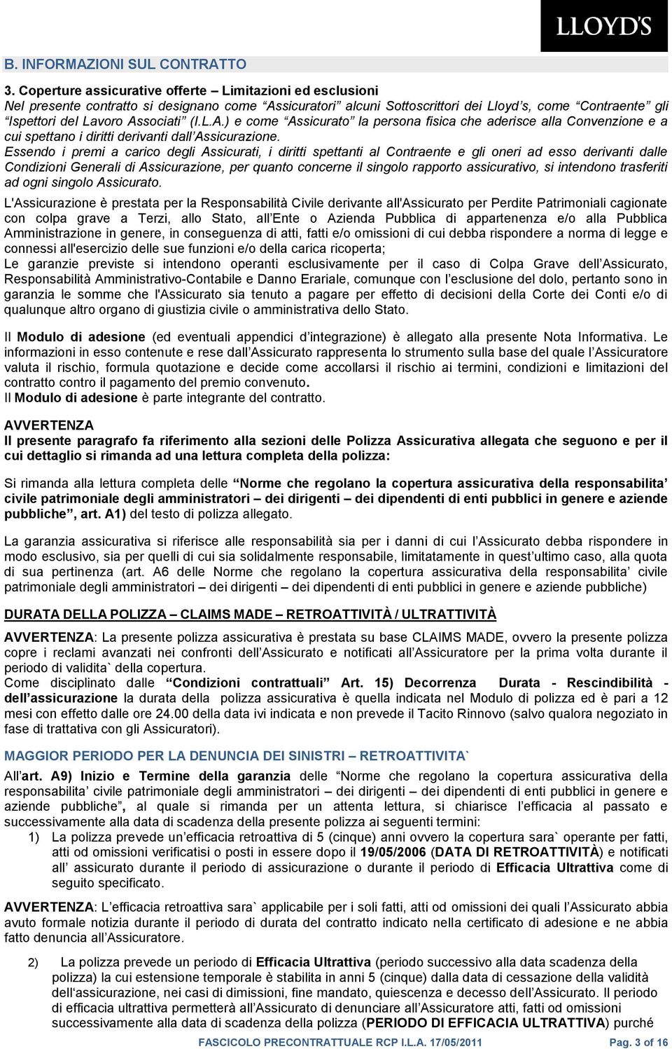 L.A.) e come Assicurato la persona fisica che aderisce alla Convenzione e a cui spettano i diritti derivanti dall Assicurazione.