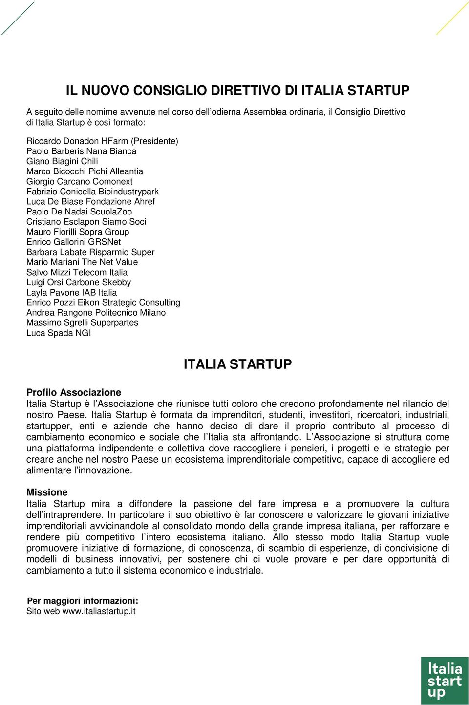 Nadai ScuolaZoo Cristiano Esclapon Siamo Soci Mauro Fiorilli Sopra Group Enrico Gallorini GRSNet Barbara Labate Risparmio Super Mario Mariani The Net Value Salvo Mizzi Telecom Italia Luigi Orsi