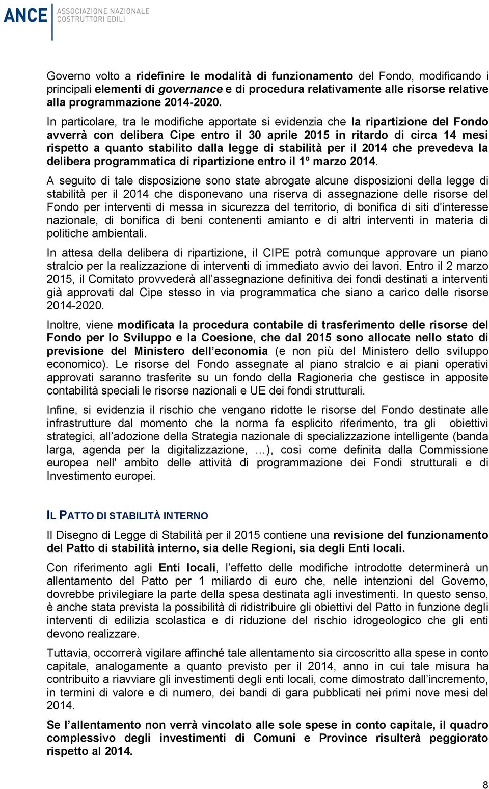 legge di stabilità per il 2014 che prevedeva la delibera programmatica di ripartizione entro il 1 marzo 2014.