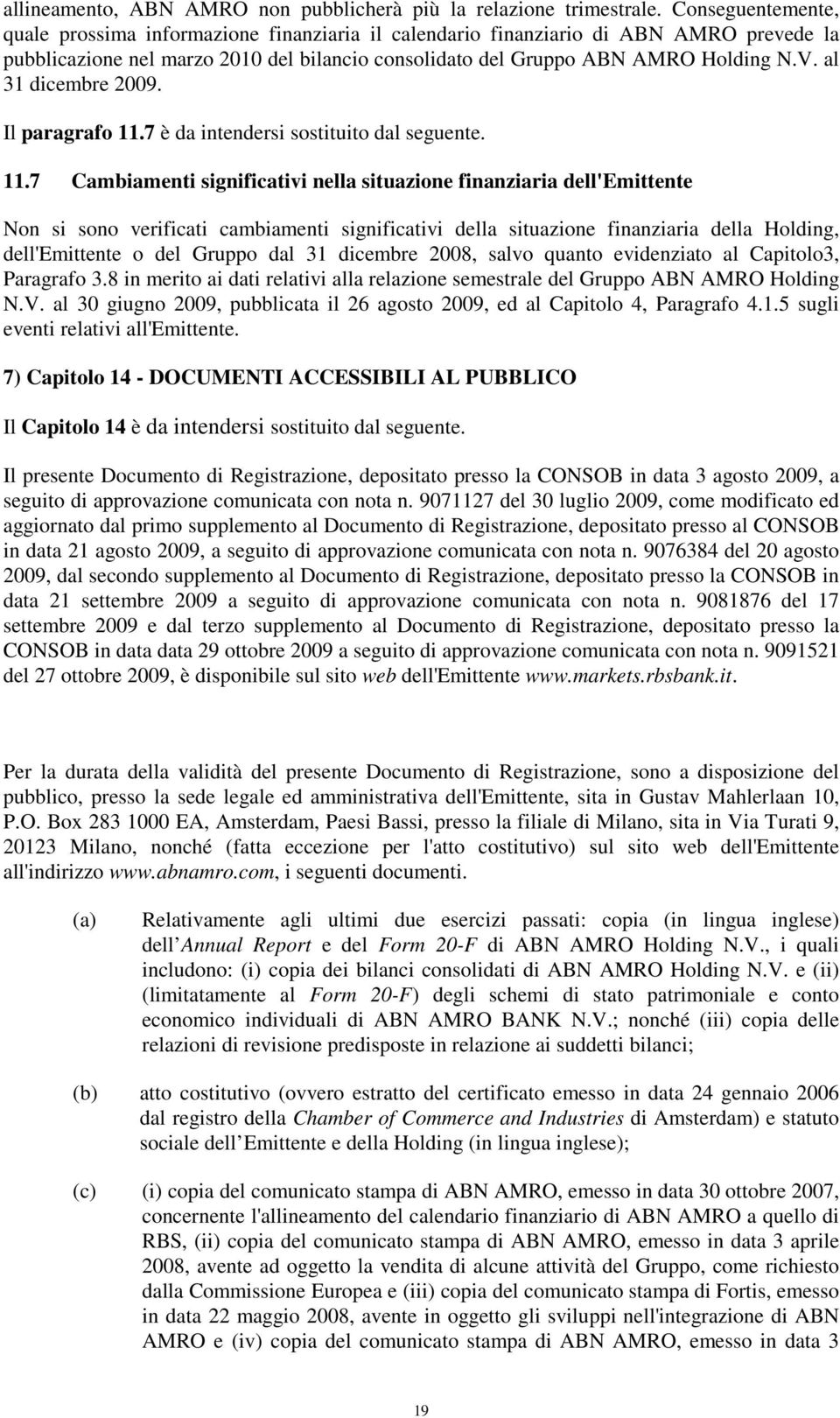 al 31 dicembre 2009. Il paragrafo 11.