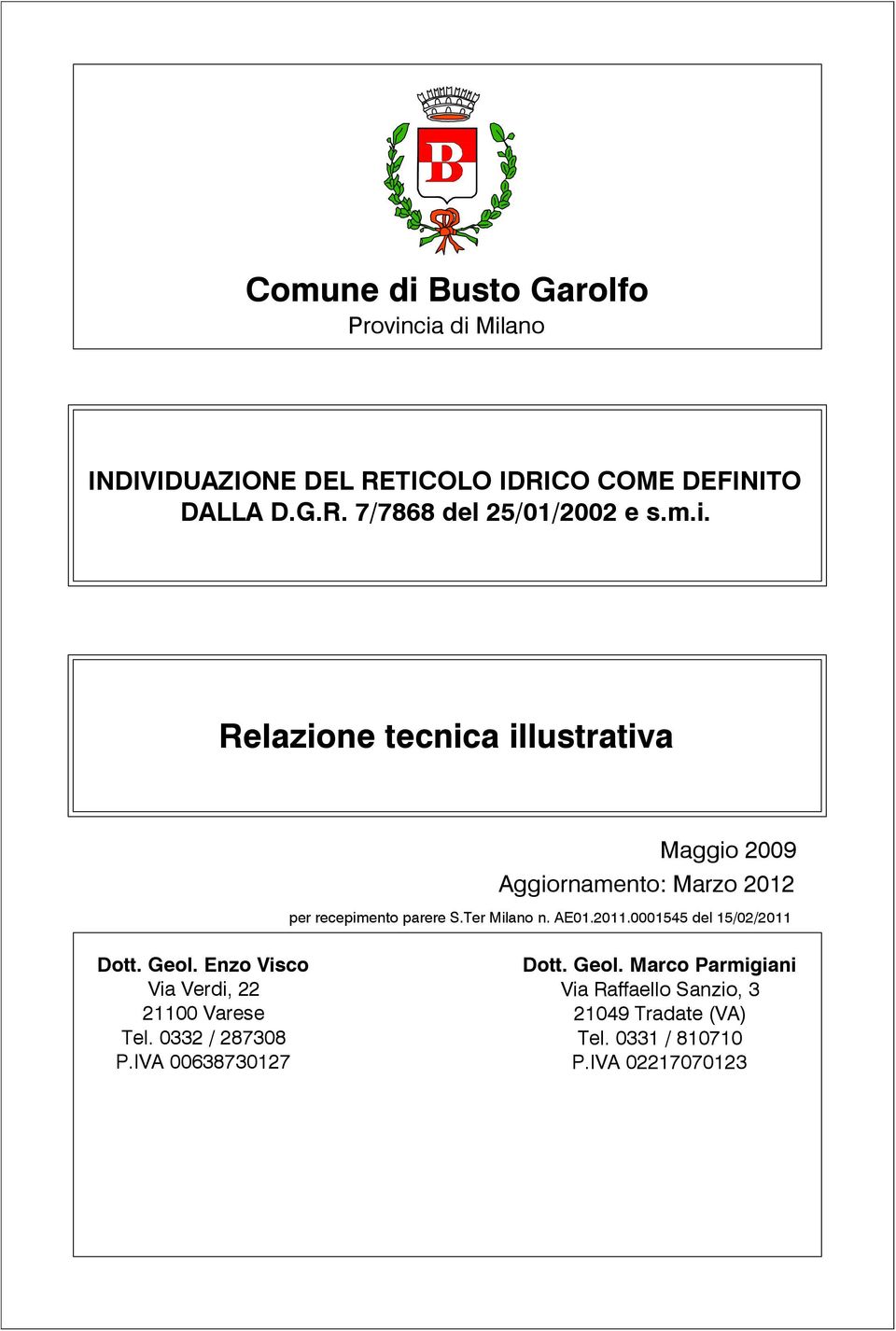 Relazione tecnica illustrativa Maggio 2009 Aggiornamento: Marzo 2012 per recepimento parere S.