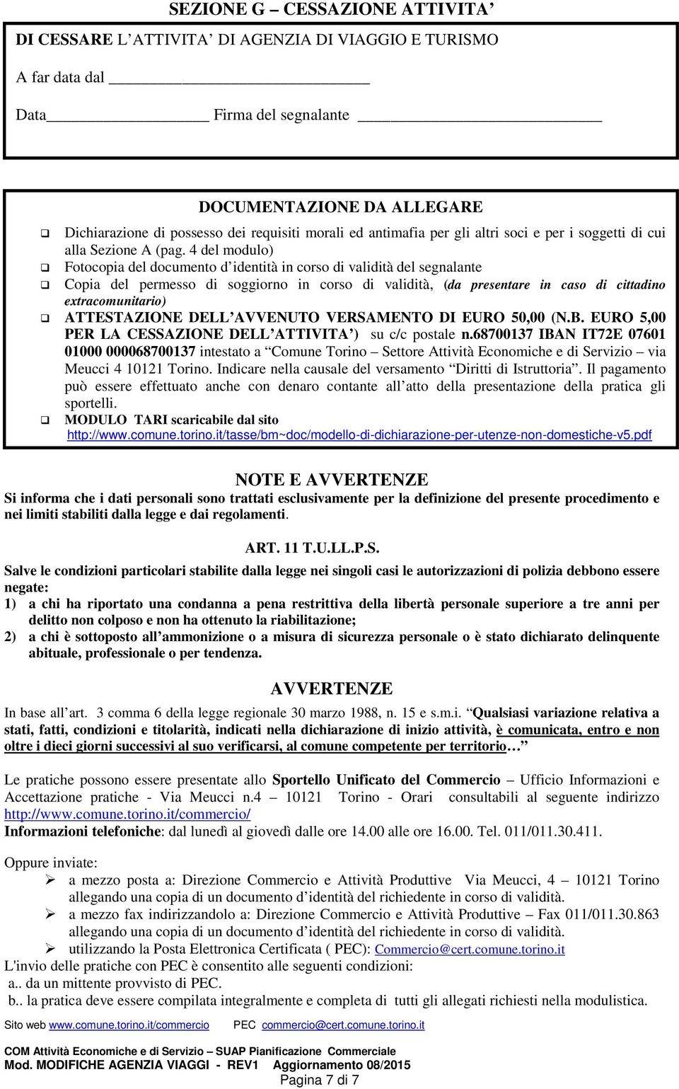 4 del modulo) Fotocopia del documento d identità in corso di validità del segnalante Copia del permesso di soggiorno in corso di validità, (da presentare in caso di cittadino extracomunitario)