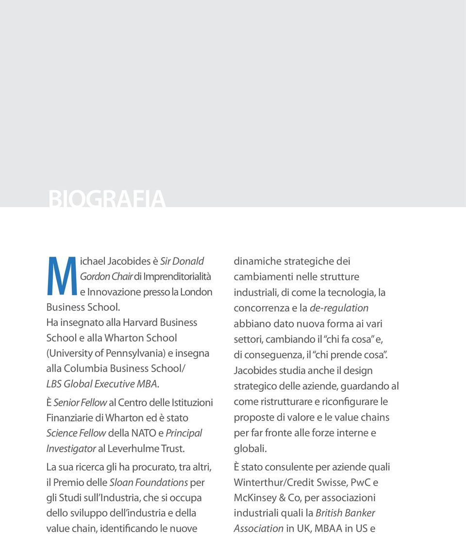 È Senior Fellow al Centro delle Istituzioni Finanziarie di Wharton ed è stato Science Fellow della NATO e Principal Investigator al Leverhulme Trust.