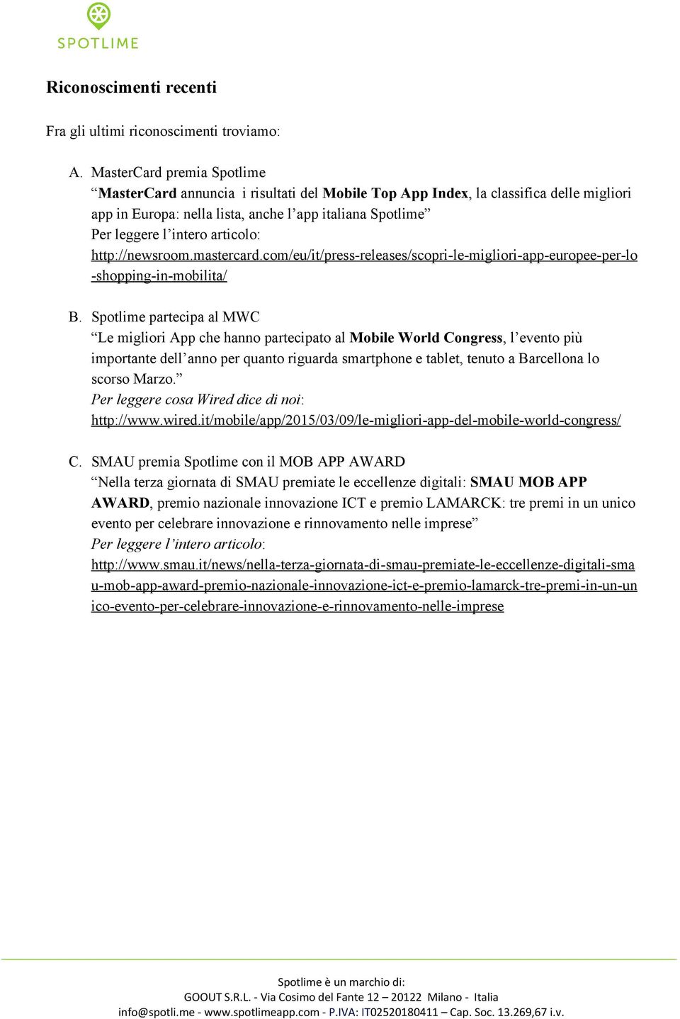 articolo: http://newsroom.mastercard.com/eu/it/press releases/scopri le migliori app europee per lo shopping in mobilita/ B.