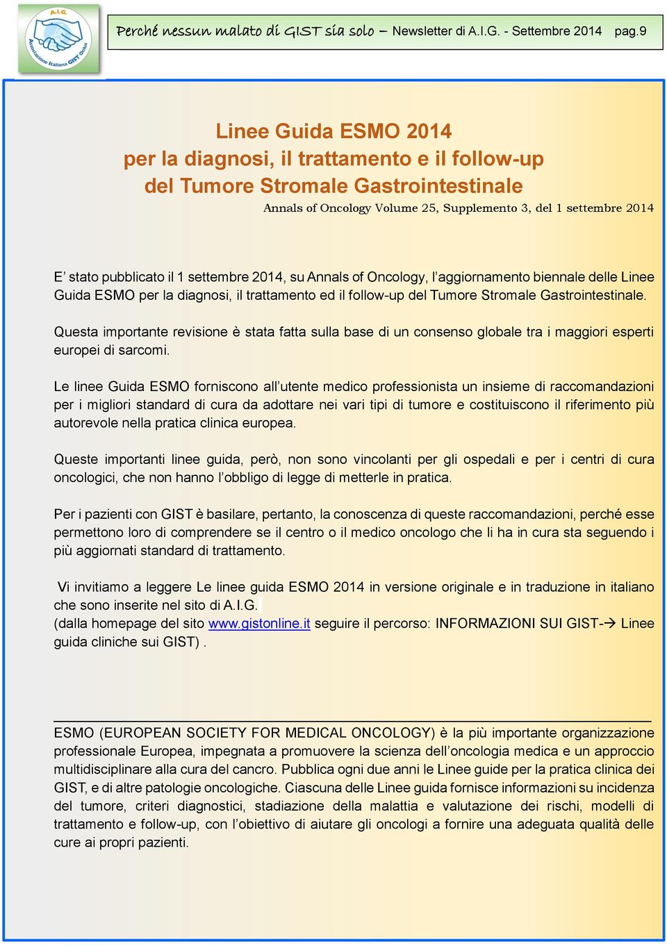 settembre 2014, su Annals of Oncology, l aggiornamento biennale delle Linee Guida ESMO per la diagnosi, il trattamento ed il follow-up del Tumore Stromale Gastrointestinale.