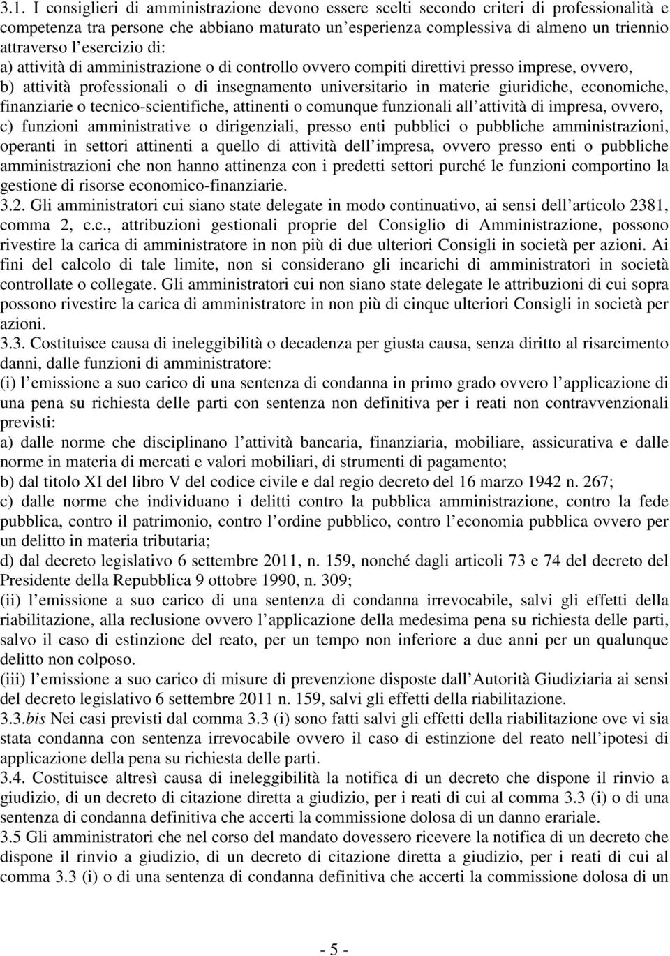 economiche, finanziarie o tecnico-scientifiche, attinenti o comunque funzionali all attività di impresa, ovvero, c) funzioni amministrative o dirigenziali, presso enti pubblici o pubbliche