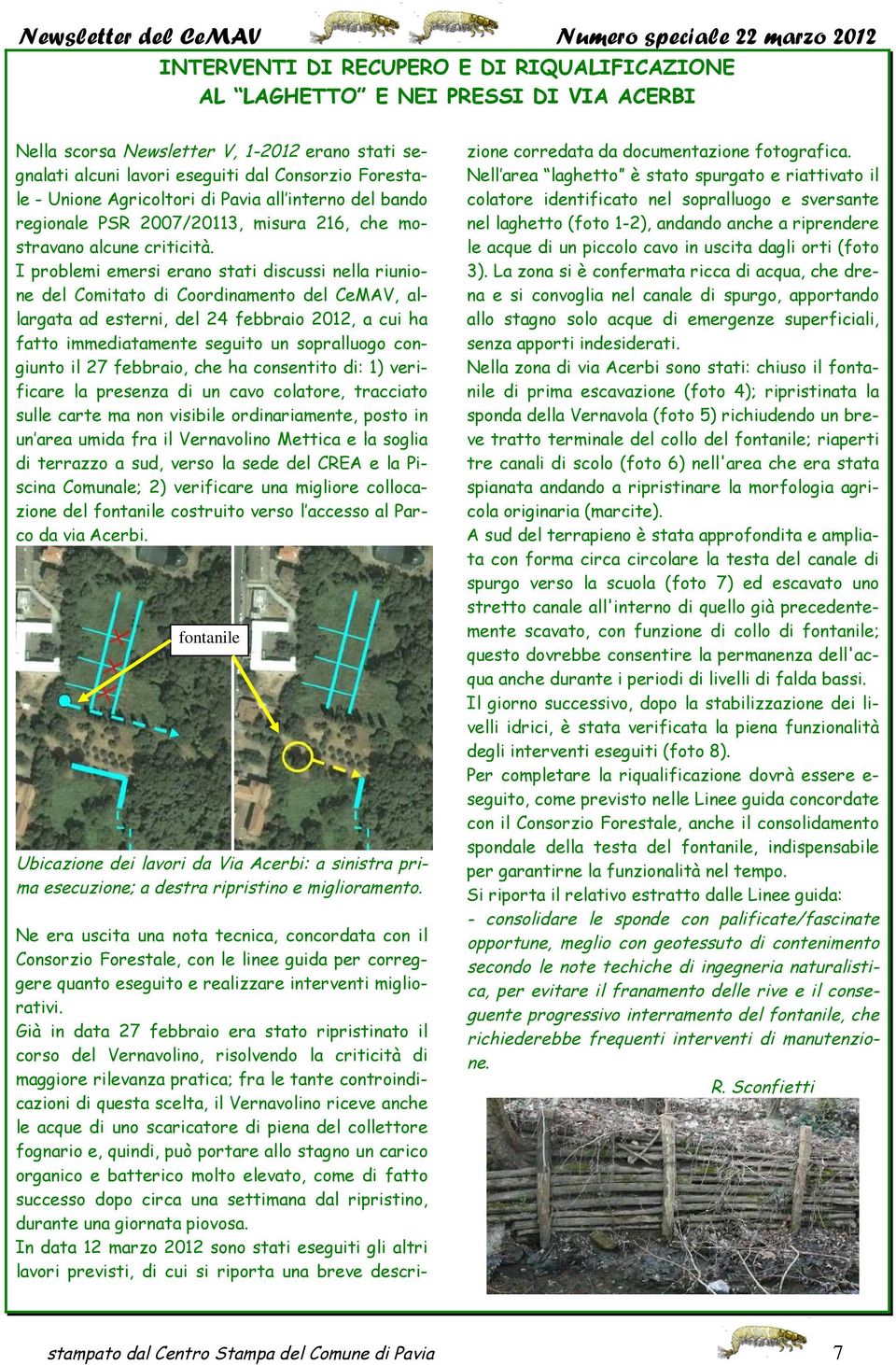 I problemi emersi erano stati discussi nella riunione del Comitato di Coordinamento del CeMAV, allargata ad esterni, del 24 febbraio 2012, a cui ha fatto immediatamente seguito un sopralluogo