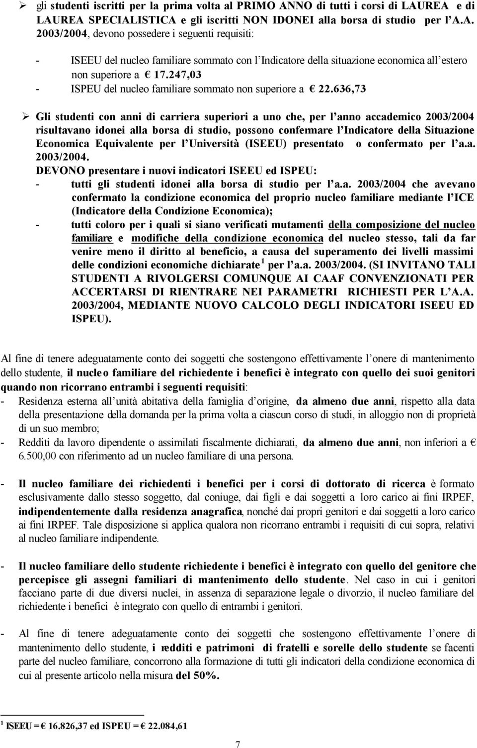 247,03 - ISPEU del nucleo familiare sommato non superiore a 22.