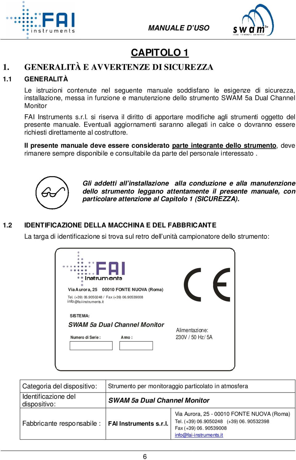 Instruments s.r.l. si riserva il diritto di apportare modifiche agli strumenti oggetto del presente manuale.