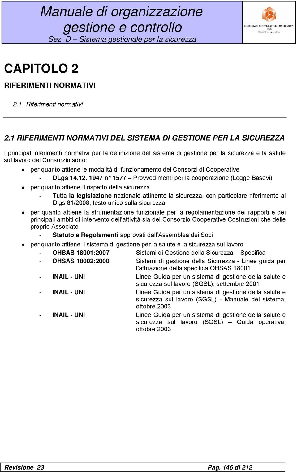 sono: per quanto attiene le modalità di funzionamento dei Consorzi di Cooperative - DLgs 14.12.