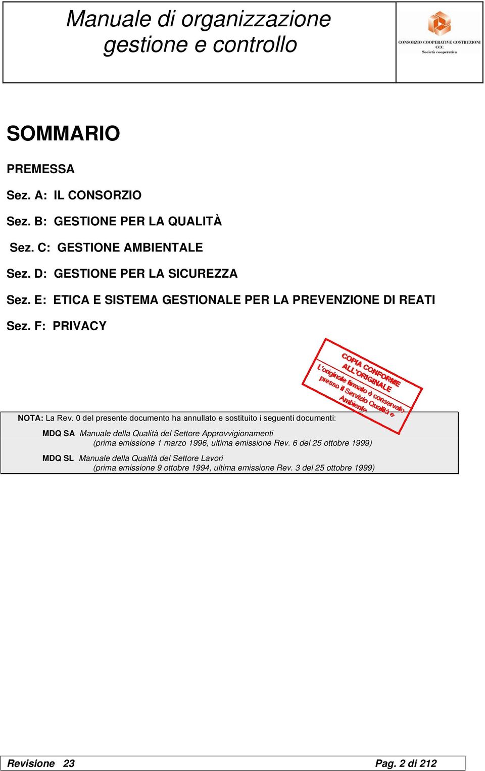 0 del presente documento ha annullato e sostituito i seguenti documenti: MDQ SA Manuale della Qualità del Settore Approvvigionamenti (prima