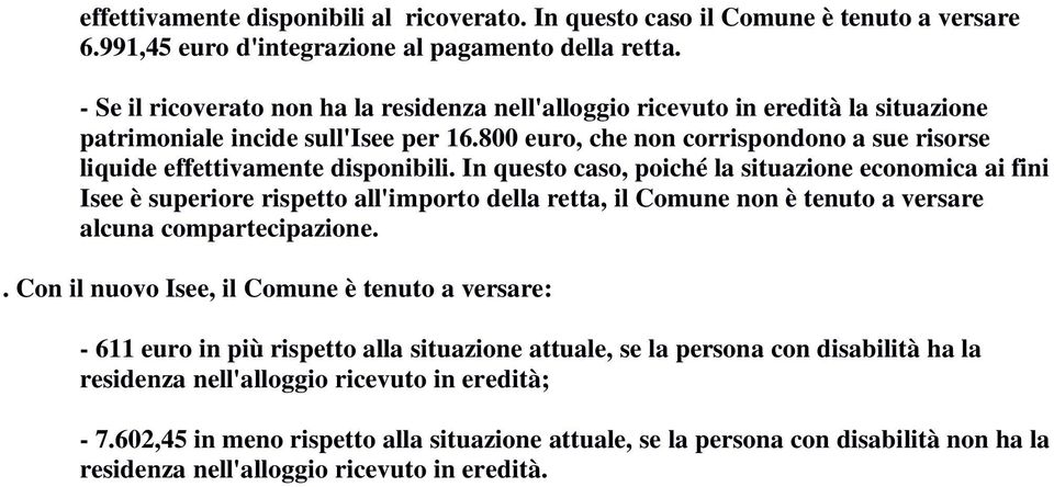 800 euro, che non corrispondono a sue risorse liquide effettivamente disponibili.