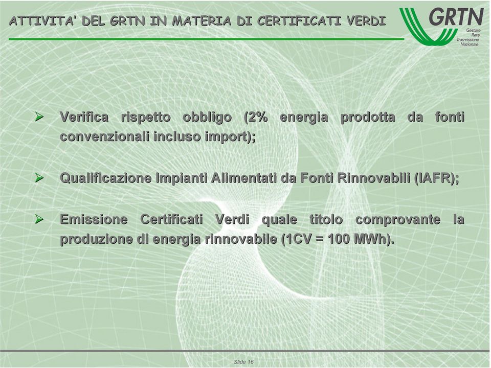 Impianti Alimentati da Fonti Rinnovabili (IAFR); ¾ Emissione Certificati Verdi