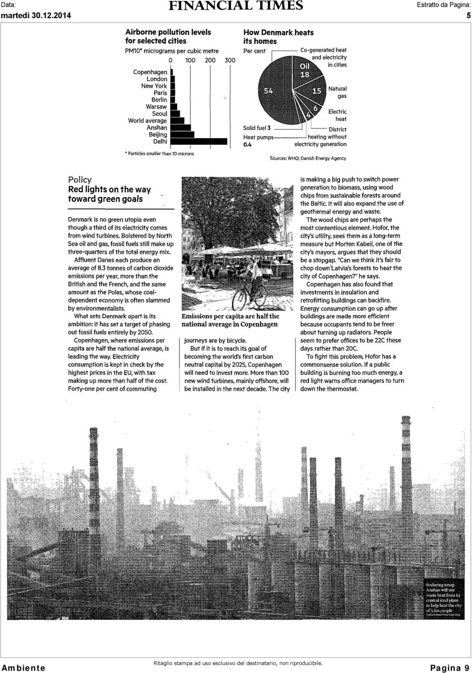 4 Natural gas Electric heat District I heating without electricity generation Sources : WHO; Danish Energy Agency Policy Red lights on the way toward green goals Denmark is no green utopia even