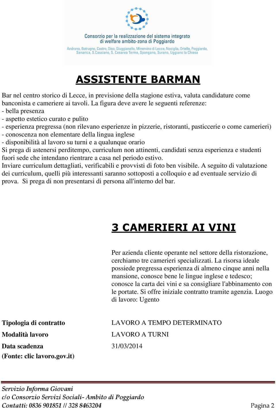 - conoscenza non elementare della lingua inglese - disponibilità al lavoro su turni e a qualunque orario Si prega di astenersi perditempo, curriculum non attinenti, candidati senza esperienza e