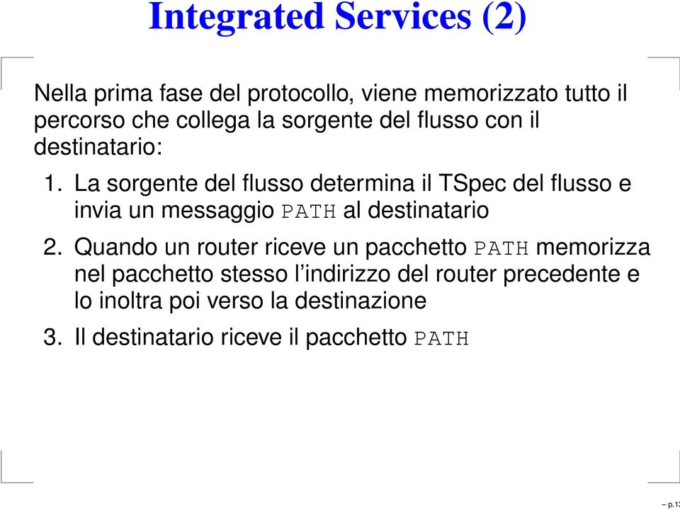 La sorgente del flusso determina il TSpec del flusso e invia un messaggio PATH al destinatario 2.