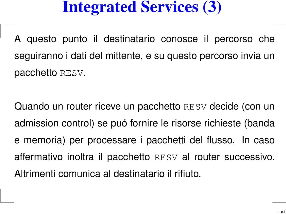 Quando un router riceve un pacchetto RESV decide (con un admission control) se puó fornire le risorse richieste