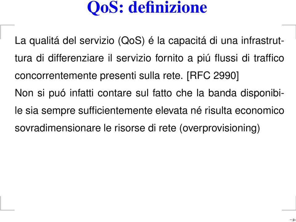 rete. [RFC 2990] Non si puó infatti contare sul fatto che la banda disponibile sia sempre