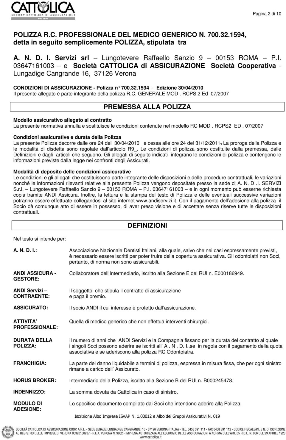 1594 - Edizione 30/04/2010 Il presente allegato è parte integrante della polizza R.C. GENERALE MOD.