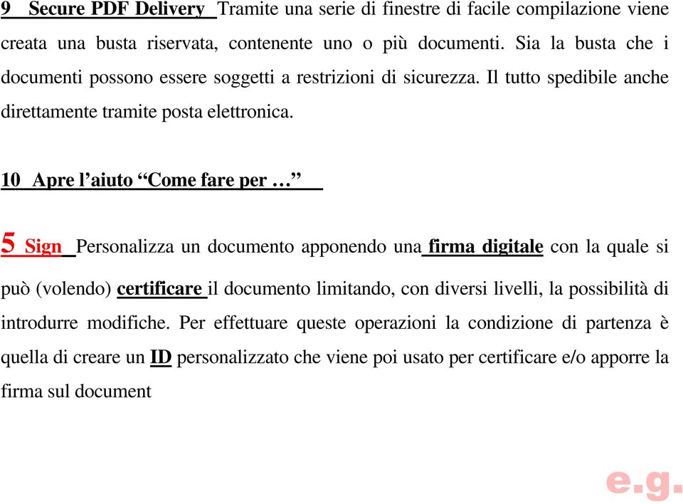 10 Apre l aiuto Come fare per 5 Sign Personalizza un documento apponendo una firma digitale con la quale si può (volendo) certificare il documento limitando, con