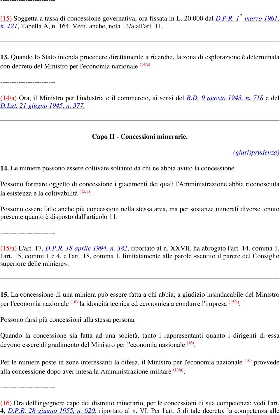 (14/a) Ora, il Ministro per l'industria e il commercio, ai sensi del R.D. 9 agosto 1943, n. 718 e del D.Lgt. 21 giugno 1945, n. 377. Capo II - Concessioni minerarie. 14.