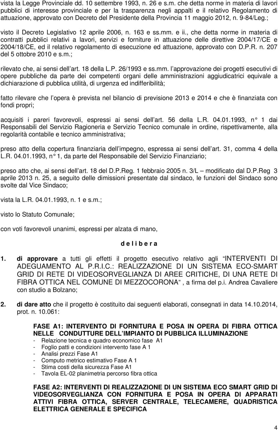 che detta norme in materia di lavori pubblici di interesse provinciale e per la trasparenza negli appalti e il relativo Regolamento di attuazione, approvato con Decreto del Presidente della Provincia