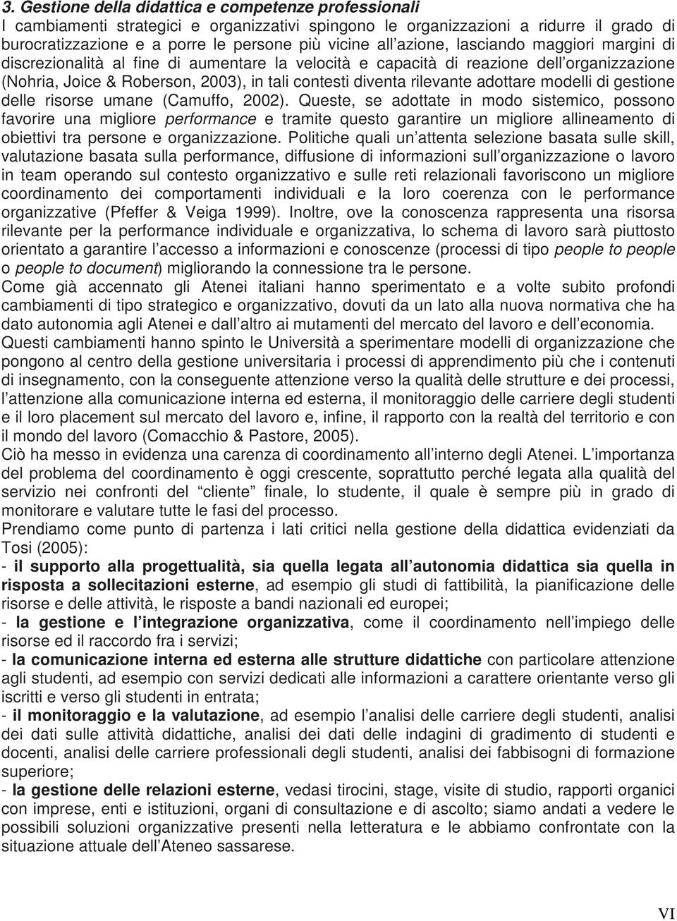 adottare modelli di gestione delle risorse umane (Camuffo, 2002).