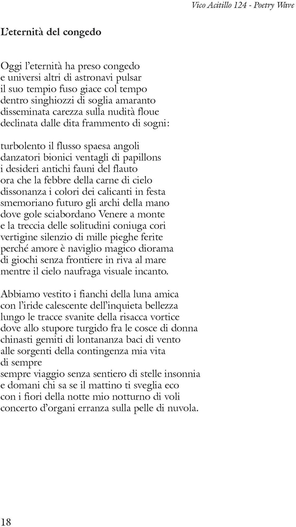 dissonanza i colori dei calicanti in festa smemoriano futuro gli archi della mano dove gole sciabordano Venere a monte e la treccia delle solitudini coniuga cori vertigine silenzio di mille pieghe