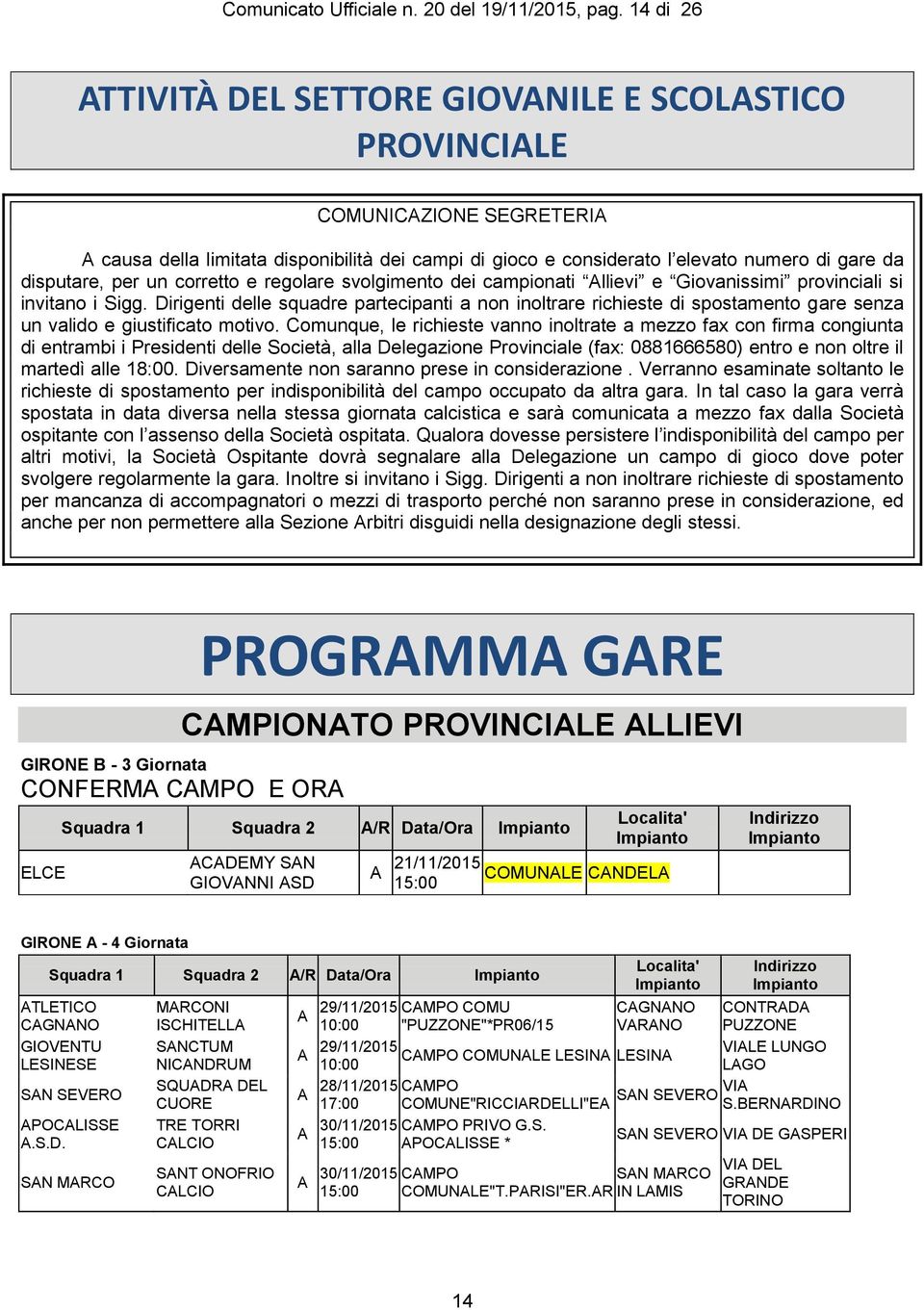 per un corretto e regolare svolgimento dei campionati Allievi e Giovanissimi provinciali si invitano i Sigg.