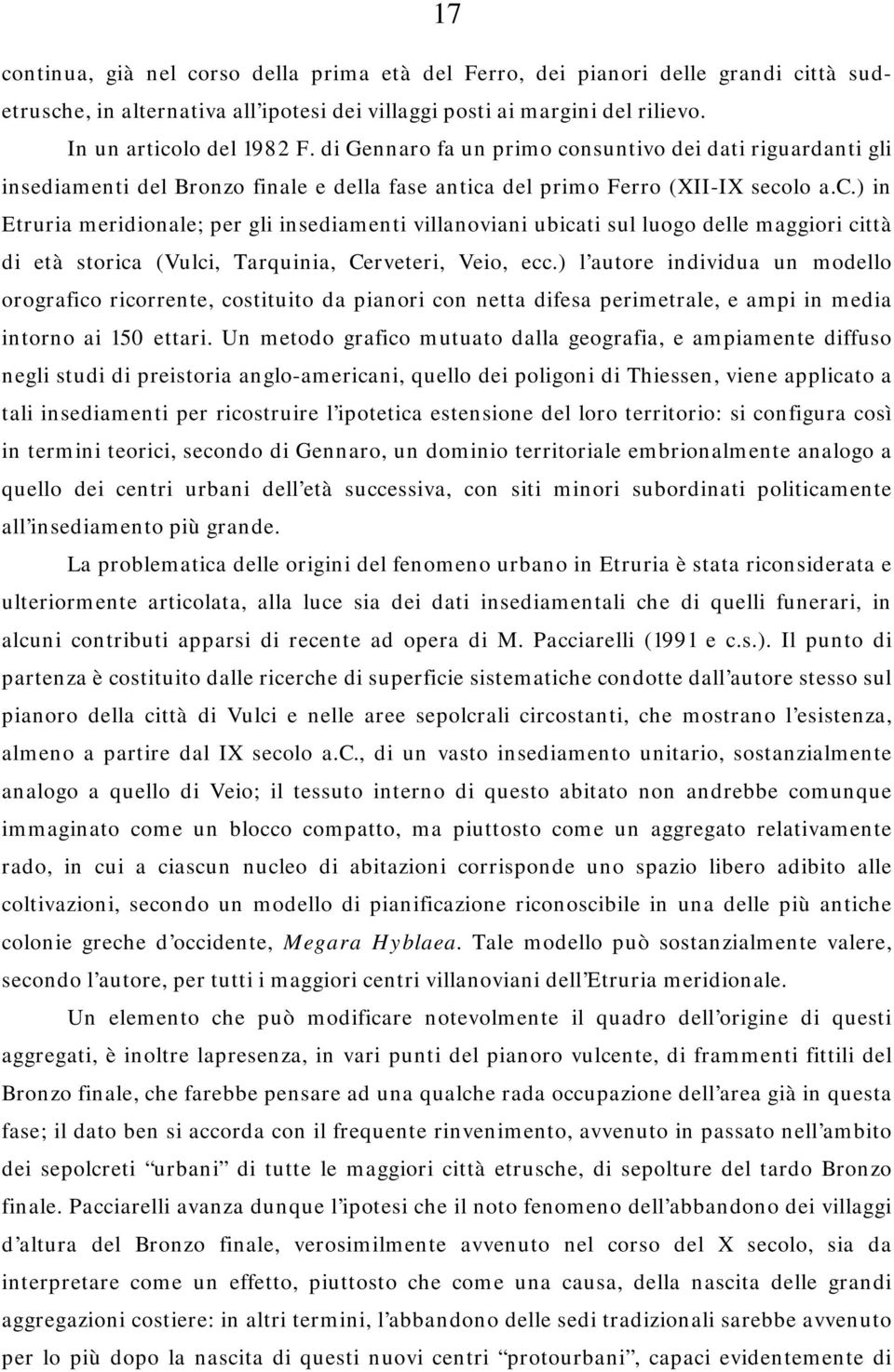 ) l autore individua un modello orografico ricorrente, costituito da pianori con netta difesa perimetrale, e ampi in media intorno ai 150 ettari.