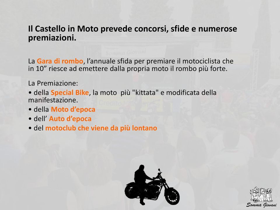 dalla propria moto il rombo più forte.