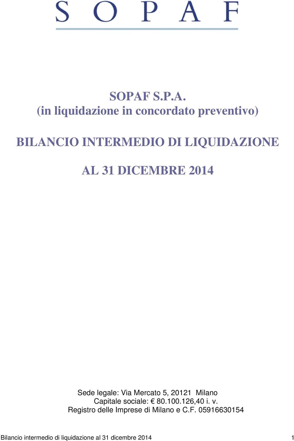 20121 Milano Capitale sociale: 80.100.126,40 i. v.