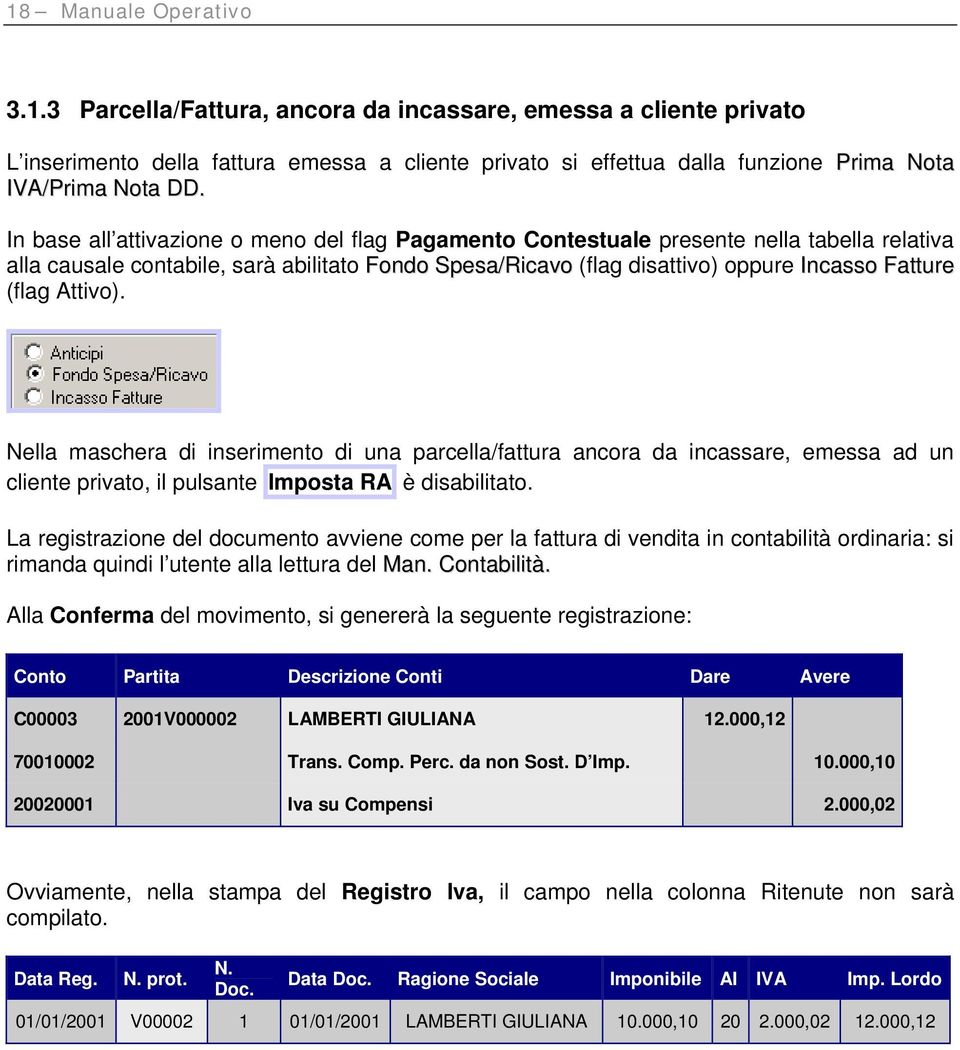 Attivo). Nella maschera di inserimento di una parcella/fattura ancora da incassare, emessa ad un cliente privato, il pulsante Imposta RA è disabilitato.