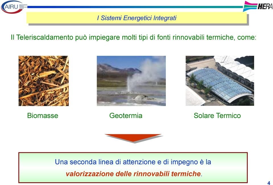 Biomasse Geotermia Solare Termico Una seconda linea di