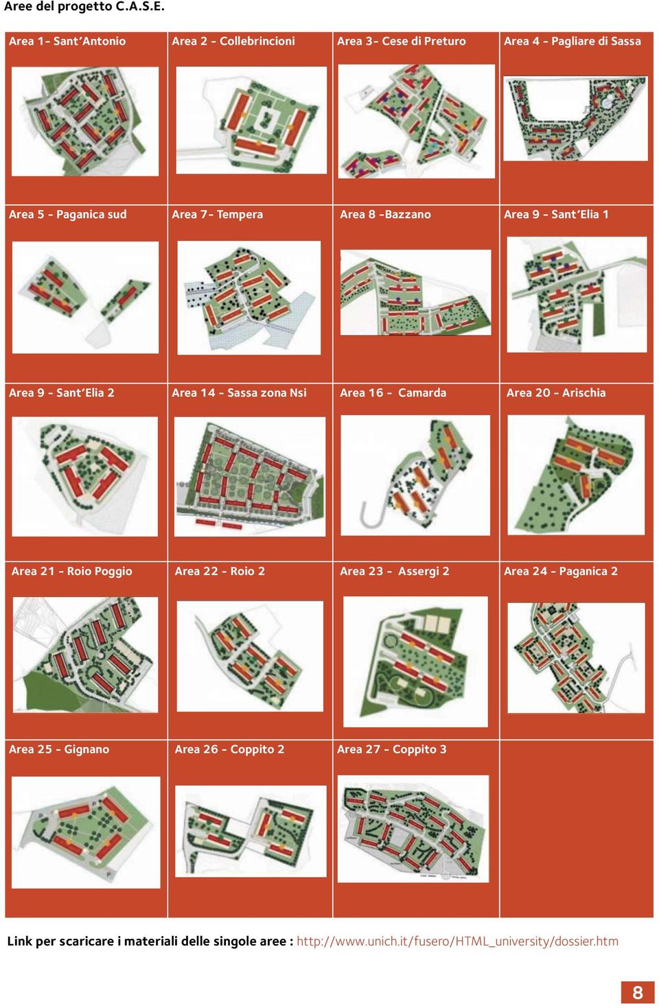 Tempera Area 8 -Bazzano Area 9 - Sant Elia 1 Area 9 - Sant Elia 2 Area 14 - Sassa zona Nsi Area 16 - Camarda Area 20 - Arischia