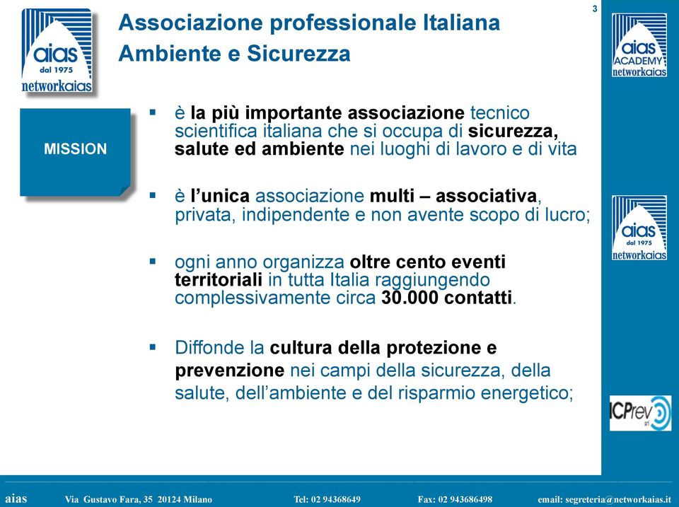 è l unica associazione multi associativa, privata, indipendente e non avente scopo di lucro;!