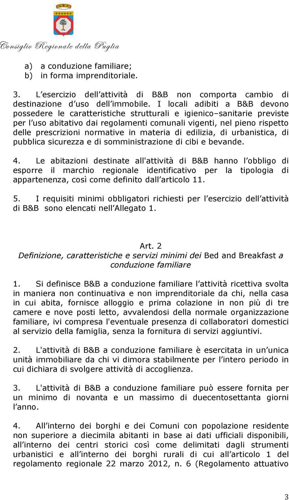 normative in materia di edilizia, di urbanistica, di pubblica sicurezza e di somministrazione di cibi e bevande. 4.