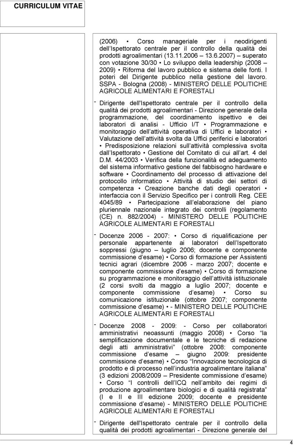 SSPA - Bologna (2008) - MINISTERO DELLE POLITICHE - Dirigente dell'ispettorato centrale per il controllo della qualità dei prodotti agroalimentari - Direzione generale della programmazione, del