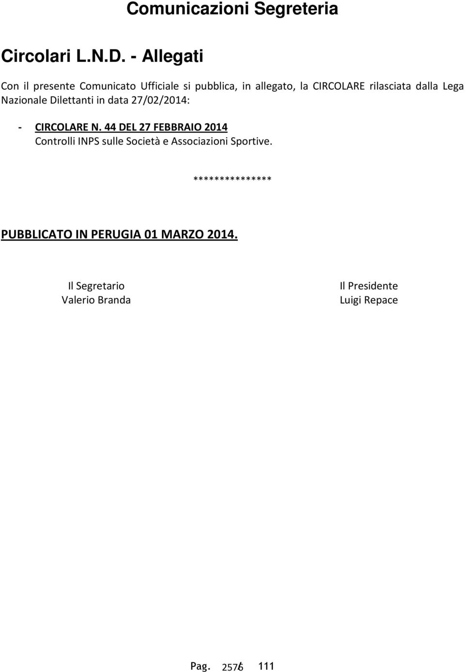 dalla Lega Nazionale Dilettanti in data 27/02/2014: - CIRCOLARE N.