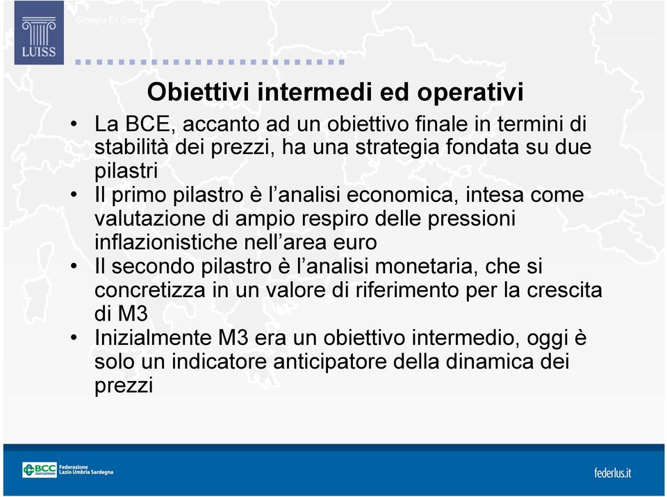 pressioni inflazionistiche nell area euro Il secondo pilastro è l analisi monetaria, che si concretizza in un valore di