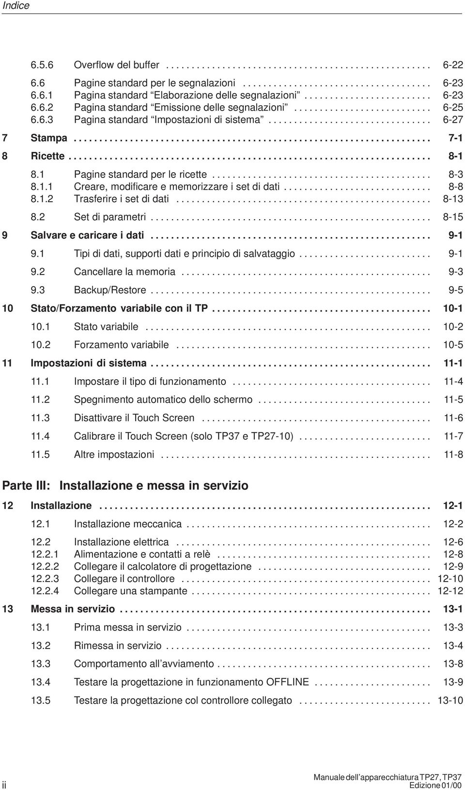 ..................................................................... 7-1 8 Ricette....................................................................... 8-1 8.1 Pagine standard per le ricette.