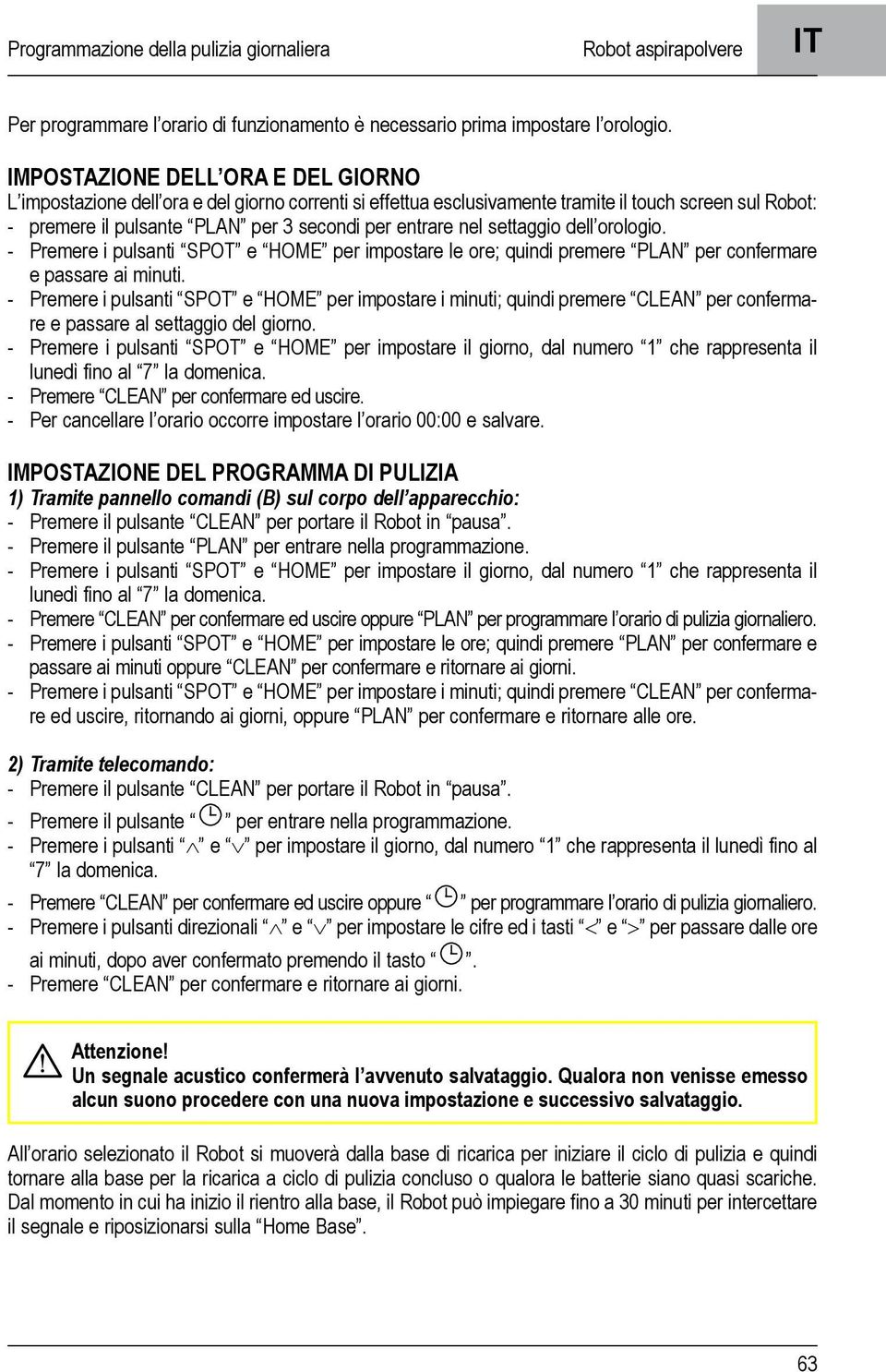 settaggio dell orologio. - Premere i pulsanti SPOT e HOME per impostare le ore; quindi premere PLAN per confermare e passare ai minuti.