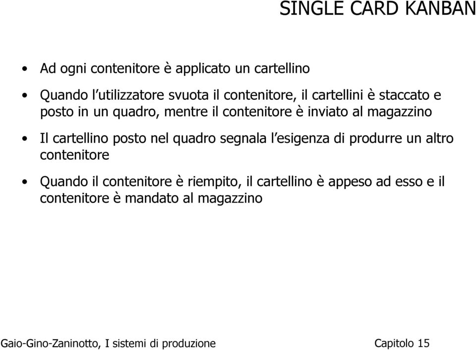 magazzino Il cartellino posto nel quadro segnala l esigenza di produrre un altro contenitore