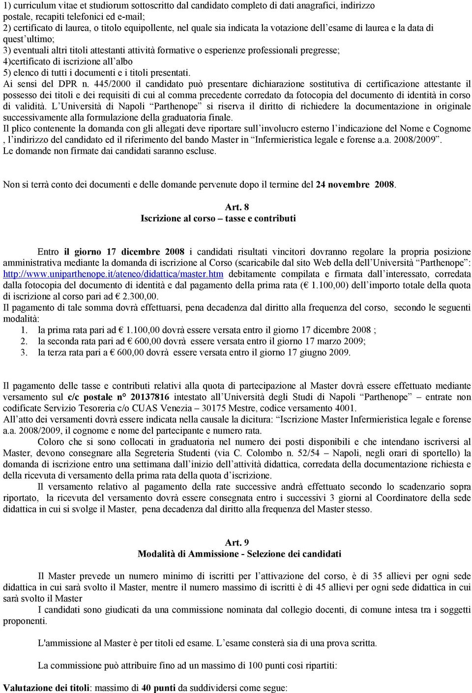 albo 5) elenco di tutti i documenti e i titoli presentati. Ai sensi del DPR n.