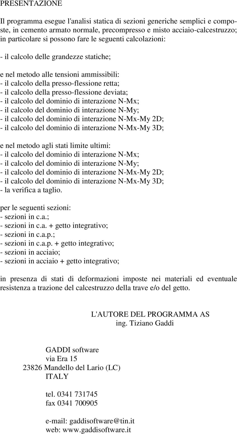 calcolo del dominio di interazione N-Mx; - il calcolo del dominio di interazione N-My; - il calcolo del dominio di interazione N-Mx-My 2D; - il calcolo del dominio di interazione N-Mx-My 3D; e nel