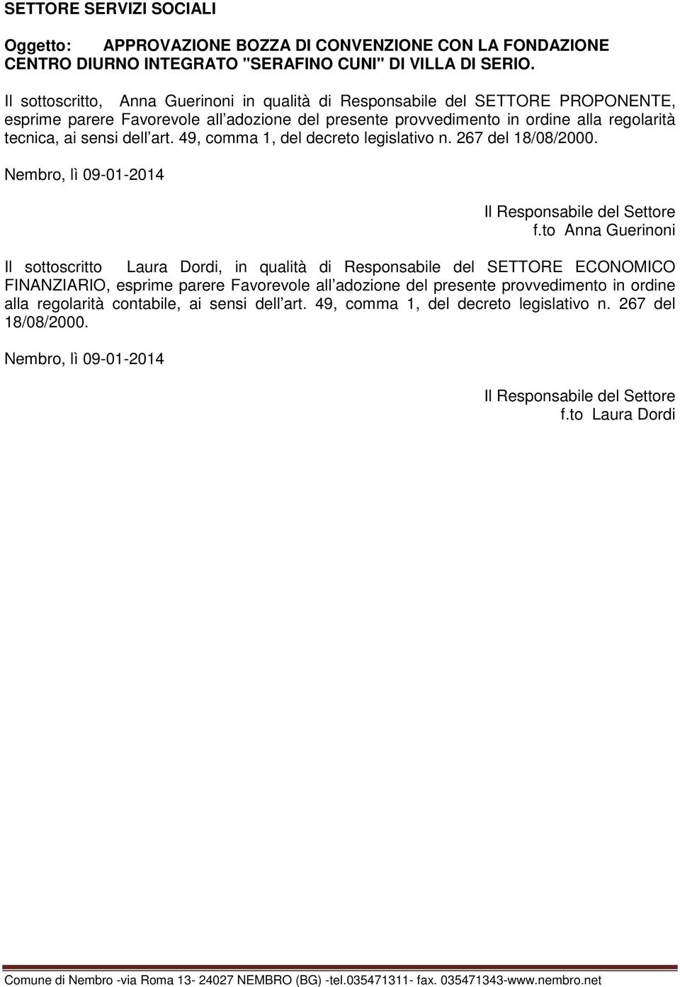 art. 49, comma 1, del decreto legislativo n. 267 del 18/08/2000. Nembro, lì 09-01-2014 Il Responsabile del Settore f.