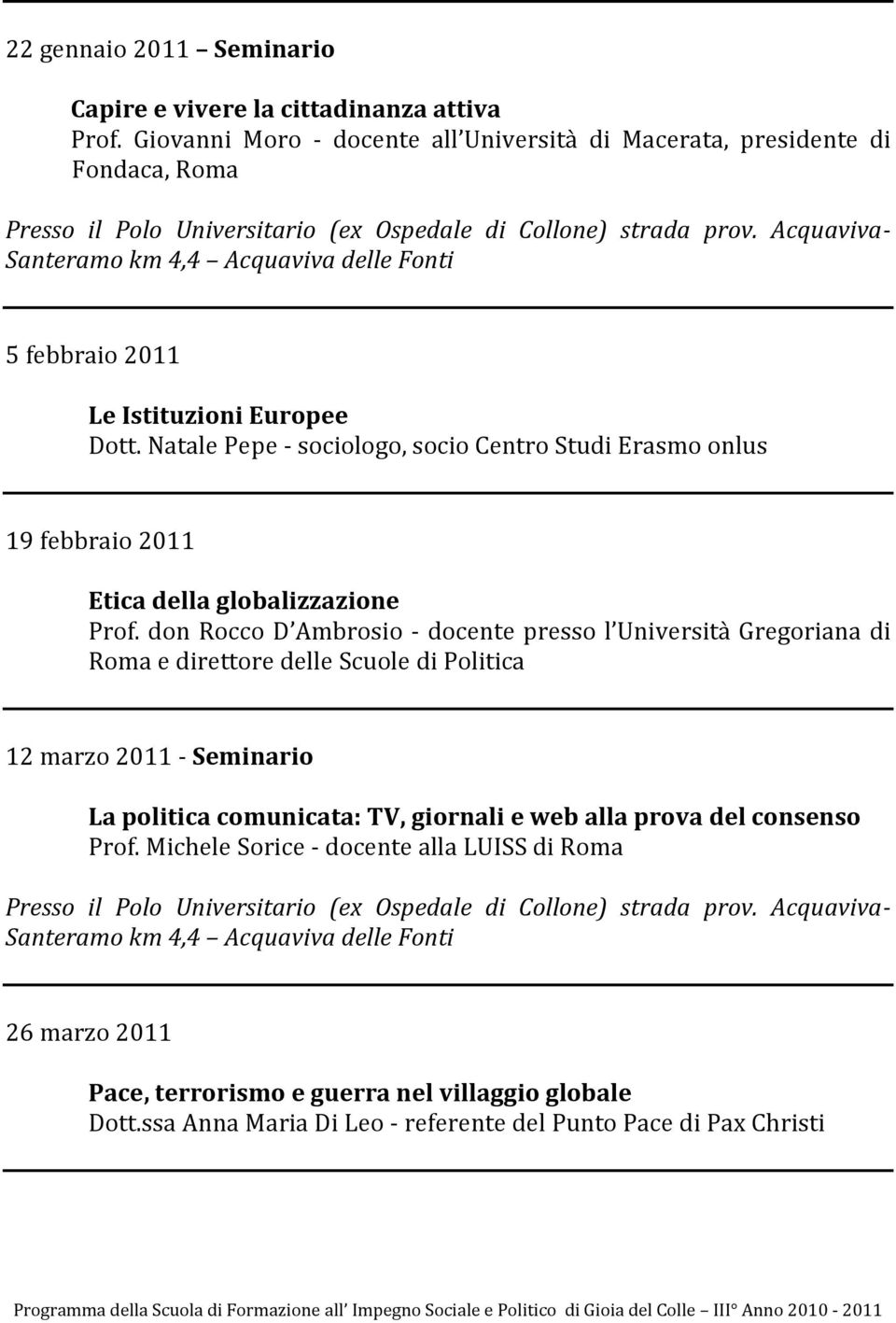 Natale Pepe - sociologo, socio Centro Studi Erasmo onlus 19 febbraio 2011 Etica della globalizzazione Prof.