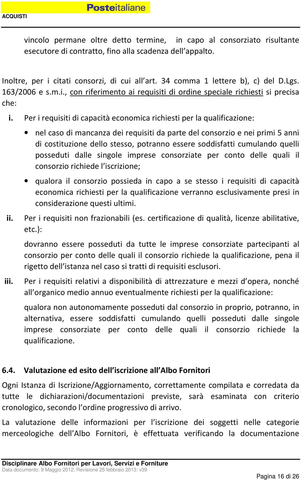 Per i requisiti di capacità economica richiesti per la qualificazione: ii. iii.