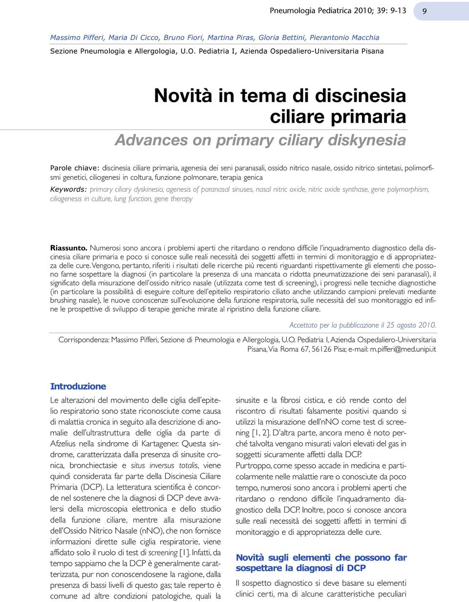 seni paranasali, ossido nitrico nasale, ossido nitrico sintetasi, polimorfismi genetici, ciliogenesi in coltura, funzione polmonare, terapia genica Keywords: primary ciliary dyskinesia, agenesis of